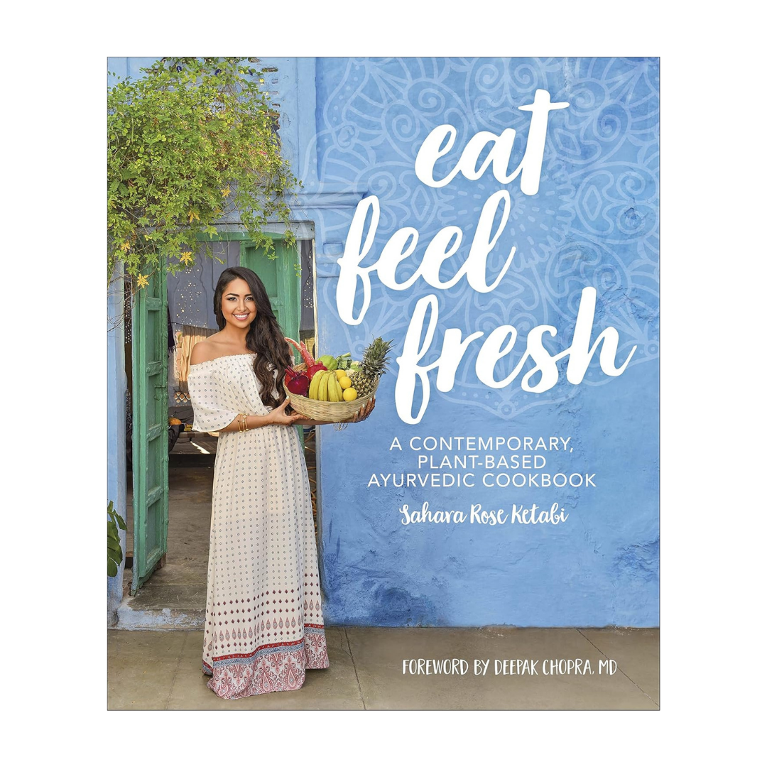Eat Feel Fresh by Sahara Rose Ketabi
