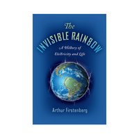 The Invisible Rainbow by Arthur Firstenberg